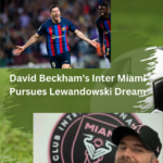 David Beckham's Inter Miami aims to sign Robert Lewandowski in a major MLS move. Will the dream pairing with Lionel Messi become a reality?